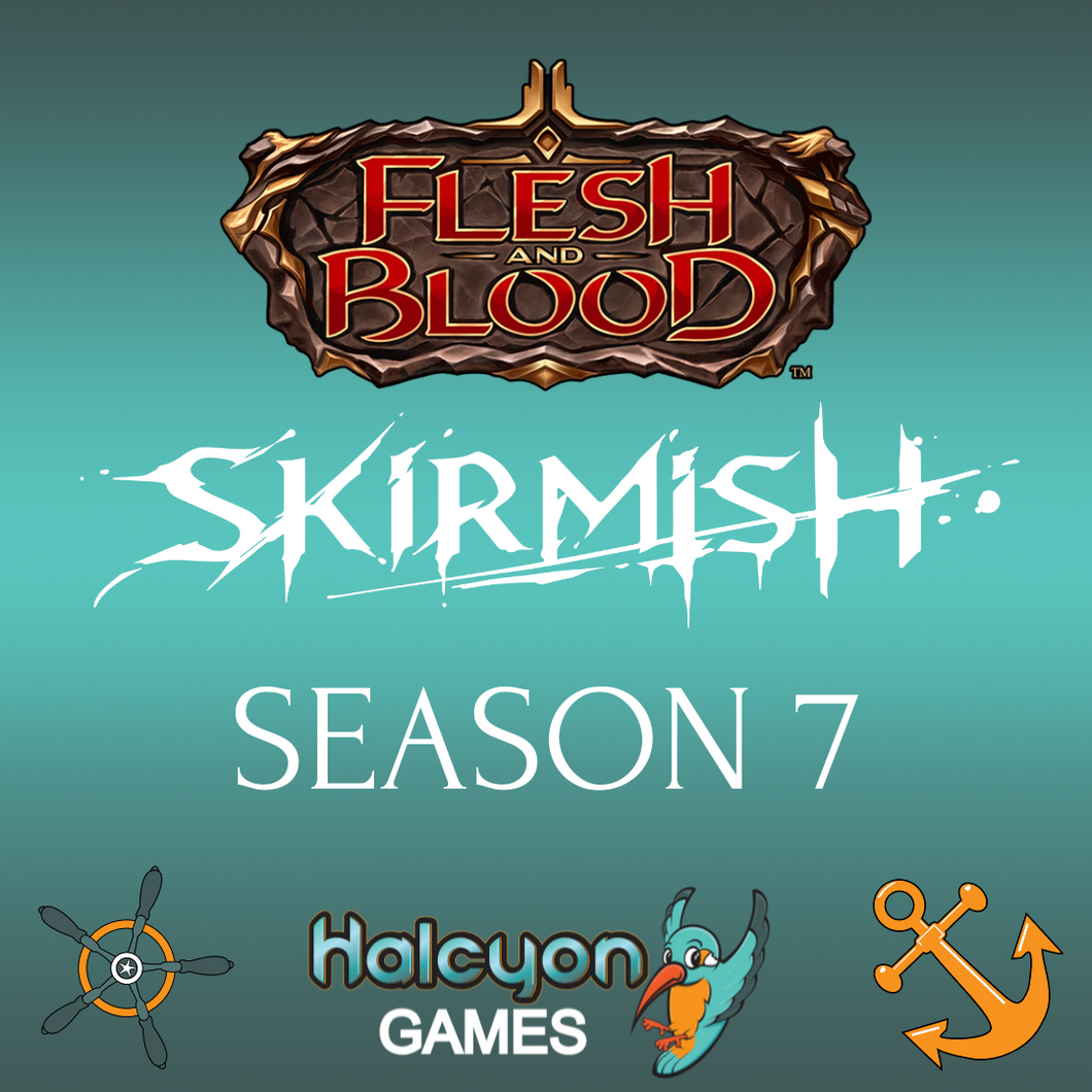 Flesh and Blood Skirmish Season 7