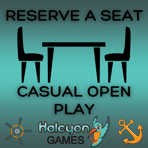 A picture of a Table and Chairs with the Words Reserve a Seat and Casual Open Play and the Halcyon Games Logo