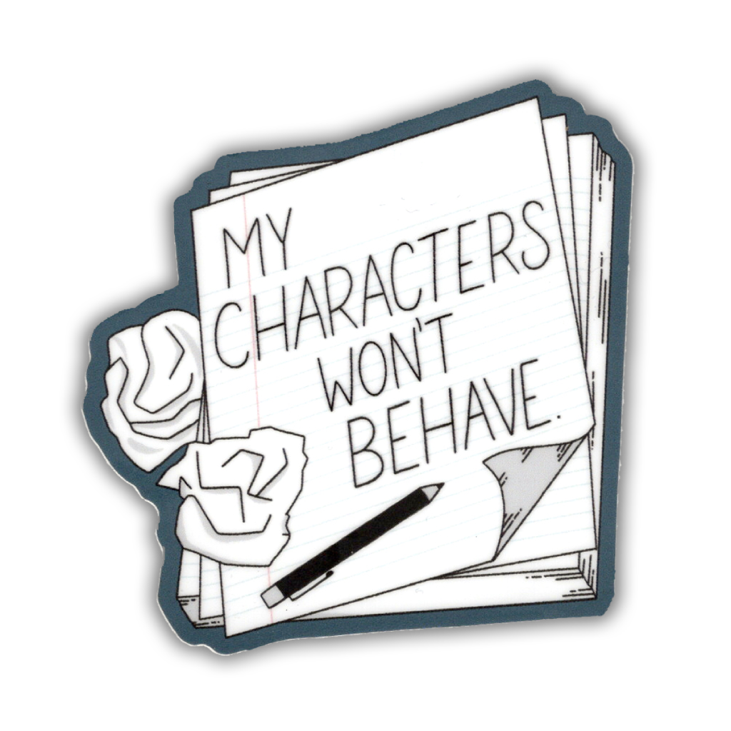Sticker: My Characters Won't Behave